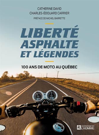 Liberté, Asphaltes et légendes: 100 ans de moto au Québec
